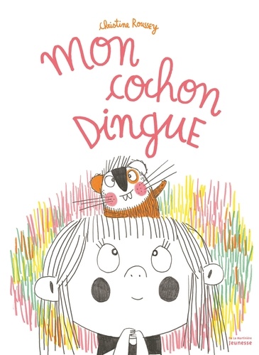 Christine Roussey - Mon cochon dingue.