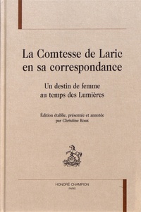 Christine Roux - La comtesse de Laric en sa correspondance - Un destin de femme au temps des Lumières.