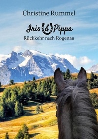 Christine Rummel - Rückkehr nach Rogenau - Iris &amp; Pippa.