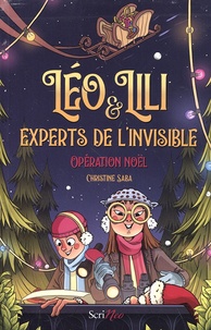 Christine Saba - Léo & Lili, experts de l'invisible - Opération Noël.