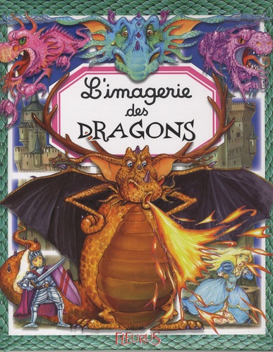 Christine Sagnier et Emilie Beaumont - L'imagerie des dragons.