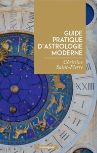 Christine Saint-Pierre - Guide Pratique d'Astrologie moderne.
