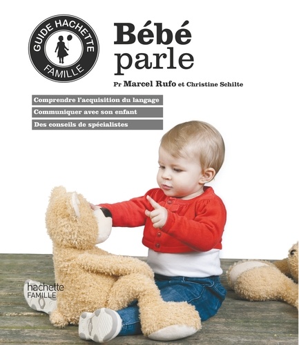 Christine Schilte et Marcel Rufo - Bébé parle.