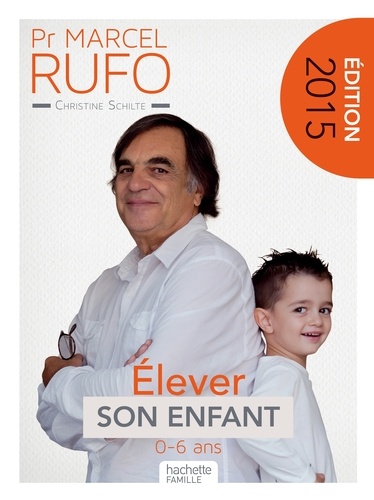 Christine Schilte et Marcel Rufo - Pr Marcel Rufo - Élever son enfant.