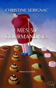 Christine Serignac - Mes 30 gourmandises.