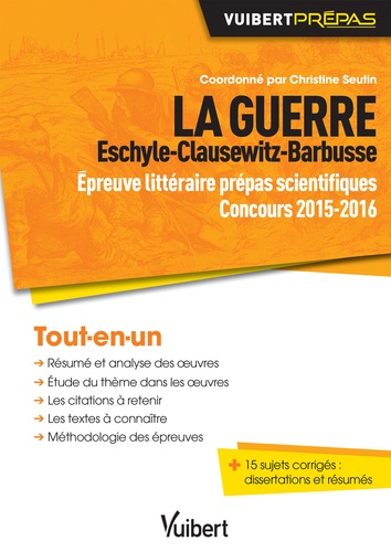 La guerre : Eschyle, Clausewitz, Barbusse. Epreuve littéraire - Prépas scientifique Concours 2015-2016  Edition 2015