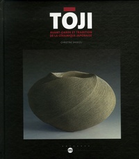 Christine Shimizu - Toji - Avant-garde et tradition de la céramique japonaise.
