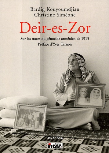 Christine Siméone et Bardig Kouyoumdjian - Deir-es-Zor - Sur les traces du génocide arménien de 1915.