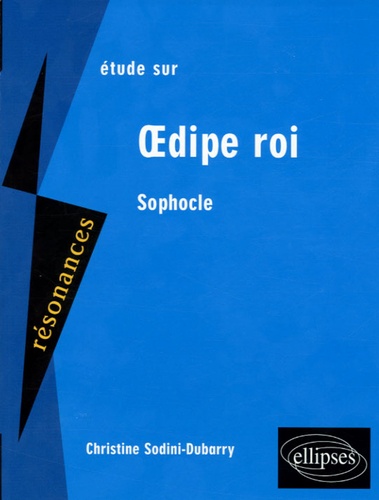Christine Sodini-Dubarry - Etude sur Sophocle - Oedipe roi.
