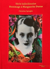 Christine Spengler - Série indochinoise - Hommage à Marguerite Duras.