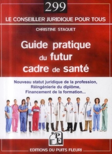 Christine Staquet - Guide pratique du futur cadre de santé.