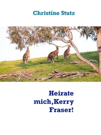 Heirate mich, Kerry Fraser!