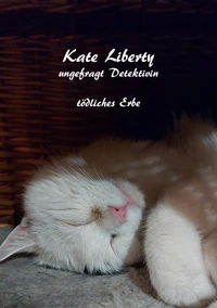 Kate Liberty- Ungefragt Detektivin- "Tödliches Erbe"