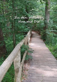 Zu den Wäldern- nur mit dir