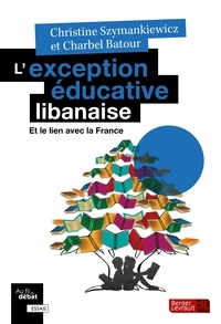Christine Szymankiewicz et Charbel Batour - L'exception éducative libanaise - Et le lien avec la France.