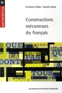 Christine Tellier et Daniel Valois - Constructions méconnues du Français.