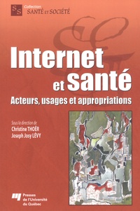 Christine Thoër et Joseph Josy Lévy - Internet et santé - Acteurs, usages et appropriations.