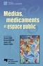 Christine Thoër et Bertrand Lebouché - Médias, médicaments et espace public.