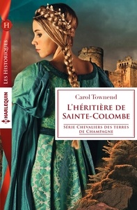 Christine Townend - Chevalier des Terres de Champagne  : L'héritière de Sainte-Colombe.