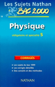 Christine Trabado et Robert LeGoff - Physique Bac S. Sujets Corriges, Edition 2000.