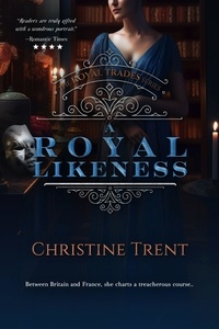  Christine Trent - A Royal Likeness - The Royal Trades Series, #2.
