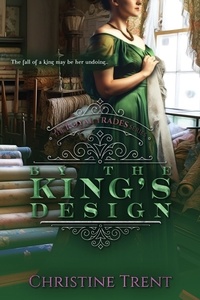  Christine Trent - By the King’s Design - The Royal Trades Series, #3.