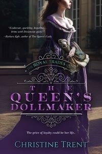  Christine Trent - The Queen’s Dollmaker - The Royal Trades Series, #1.