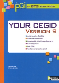 Christine Tronquoy et Madeleine Doussy - Your Cegid version 9 - Cegid Business, version éducation.