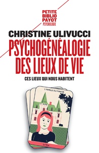 Christine Ulivucci - Psychogénéalogie des lieux de vie - Ces lieux qui nous habitent.
