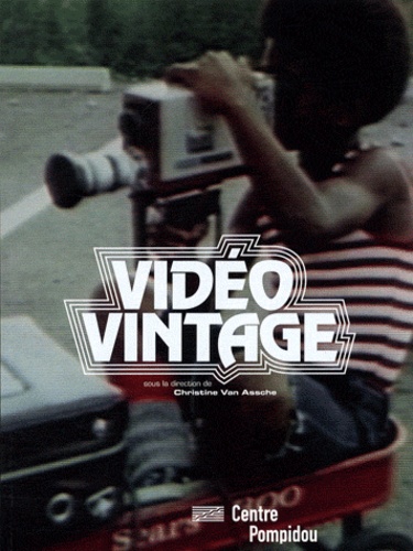 Christine Van Assche - Vidéo vintage 1963-1983 - Une sélection de vidéos fondatrices des collections Nouveaux médias du Musée National d'Art Moderne, Centre Pompidou.