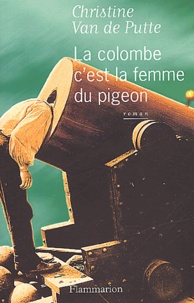Christine Van de Putte - La Colombe C'Est La Femme Du Pigeon.