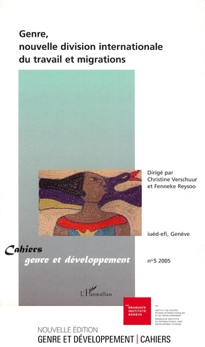 Christine Verschuur et Fenneke Reysoo - Cahiers genre et développement N° 5 : Genre, nouvelle division internationale du travail et migrations.