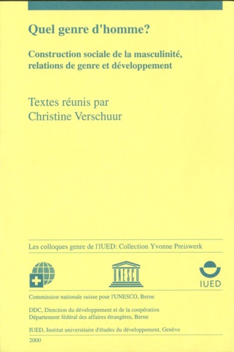 Christine Verschuur - Quel genre d’homme ? - Construction sociale de la masculinité, relations de genre et développement.