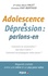 Adolescences & dépression : parlons-en. Comment la reconnaître ? Que faut-il faire ? Comment accompagner notre jeune ? Regards croisés entre une mère et un psy pour ados