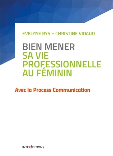Christine Vidaud - Bien mener sa vie professionnelle au féminin - avec la Process Communication.