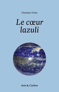 Téléchargez des livres électroniques gratuitement Le cœur lazuli (French Edition) par Christine Vivier