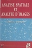 Christine Voiron-Canicio et Roger Brunet - Analyse spatiale et analyse d'images par la morphologie mathématique.