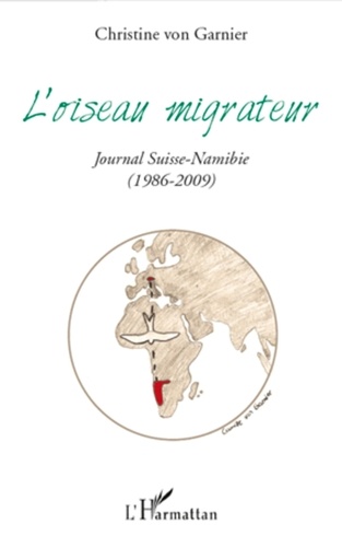 Christine von Garnier - L'oiseau migrateur - Journal Suisse-Namibie (1986-2009).