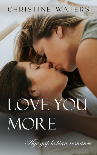  Christine waters - Love You More: Age Gap Lesbian Romance - Age-Gap Lesbian Romance, #2.