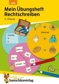 Christine Weideneder - Deutsch 454 : Mein Übungsheft Rechtschreiben 4. Klasse - Deutsch: Übungen für die Grundschule und den Übertritt - Richtig schreiben.