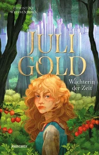 Juli Gold - Wächterin der Zeit