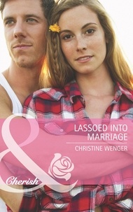 Christine Wenger - Lassoed Into Marriage.