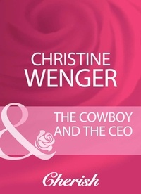 Christine Wenger - The Cowboy And The Ceo.