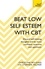 Beat Low Self-Esteem With CBT. How to improve your confidence, self esteem and motivation