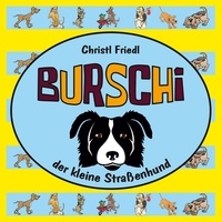 Christl Friedl - Burschi - der kleine Straßenhund.