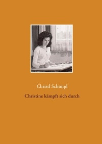 Christl Schimpl - Christine kämpft sich durch.