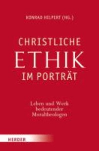 Christliche Ethik im Porträt - Leben und Werk bedeutender Moraltheologen.