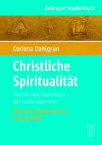 Christliche Spiritualität - Formen und Traditionen der Suche nach Gott.