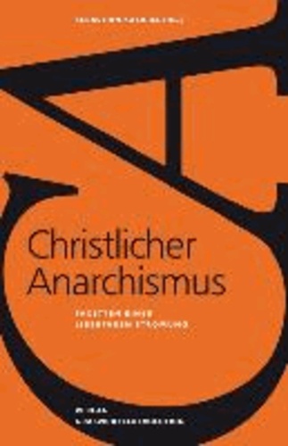 Christlicher Anarchismus - Facetten einer libertären Strömung.