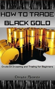  Christo Ricardo - How to Trade Black Gold.